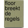 Floor breekt de regels door Marjon Hoffman