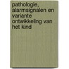Pathologie, Alarmsignalen en Variante Ontwikkeling van het kind by Hilde Van Waelvelde