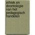 Ethiek en deontologie van het pedagogisch handelen