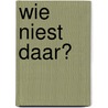 Wie niest daar? door Margreet Meijer