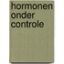 Hormonen onder controle