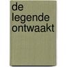 De legende ontwaakt door Helena Dahlgren