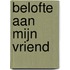 Belofte aan mijn vriend