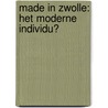 Made in Zwolle: het moderne individu? by Herman Pleij
