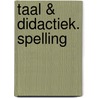 Taal & Didactiek. Spelling by Henk Huizenga