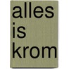 Alles is krom door Leen Van den Berg