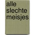 Alle slechte meisjes