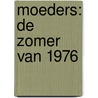 Moeders: De zomer van 1976 door Chris Power