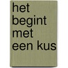 Het begint met een kus by Kelly Moran
