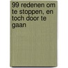 99 redenen om te stoppen, en toch door te gaan by Daan Weddepohl