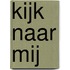 Kijk naar mij