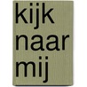 Kijk naar mij door Joany Buenen