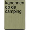 Kanonnen op de camping door Reggie Naus