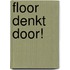Floor denkt door!