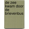 De zee kwam door de brievenbus door Selma Noort