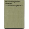 Risicomanagement ontmoet contractmanagement by R. Ruepert