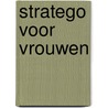 Stratego voor vrouwen by Monic Buhrs