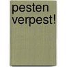 Pesten Verpest! by Shirley Rijken Rapp