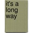It's a long way