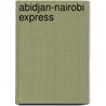 Abidjan-Nairobi Express door Arleston