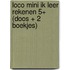 Loco Mini ik leer rekenen 5+ (doos + 2 boekjes)