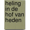 Heling in de Hof van Heden door Marinus J. van der Wal