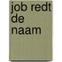 Job redt de NAAM