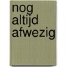 Nog altijd afwezig door J.H. van Geemert