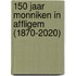 150 jaar monniken in Affligem (1870-2020)