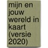Mijn en jouw wereld in kaart (versie 2020)