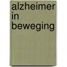 Alzheimer in beweging door Gera de Leeuw
