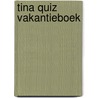 Tina Quiz Vakantieboek door Onbekend