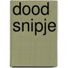 Dood Snipje by Josha Zwaan