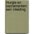 Liturgie en sacramenten: een inleiding