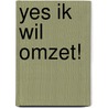 Yes ik wil omzet! door Edwin Grootenboer
