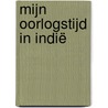 Mijn oorlogstijd in Indië door Robert Mokken