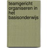 Teamgericht organiseren in het basisonderwijs by Ben van der Hilst