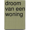 Droom van een woning door Gea Veldkamp