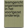 Teamgericht organiseren in het voortgezet onderwijs by Ben van der Hilst