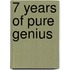 7 Years Of Pure Genius