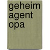 Geheim agent opa by Manon Sikkel