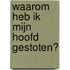 Waarom heb ik mijn hoofd gestoten?