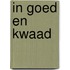 In goed en kwaad