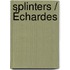Splinters / Échardes