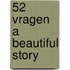 52 vragen A Beautiful Story