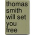 Thomas Smith Will Set You Free