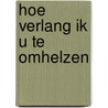 Hoe verlang ik u te omhelzen by Harry de Raad