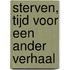 Sterven, tijd voor een ander verhaal