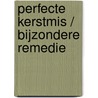 Perfecte Kerstmis / Bijzondere remedie by Amalie Berlin