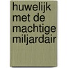 Huwelijk met de machtige miljardair by Pippa Roscoe